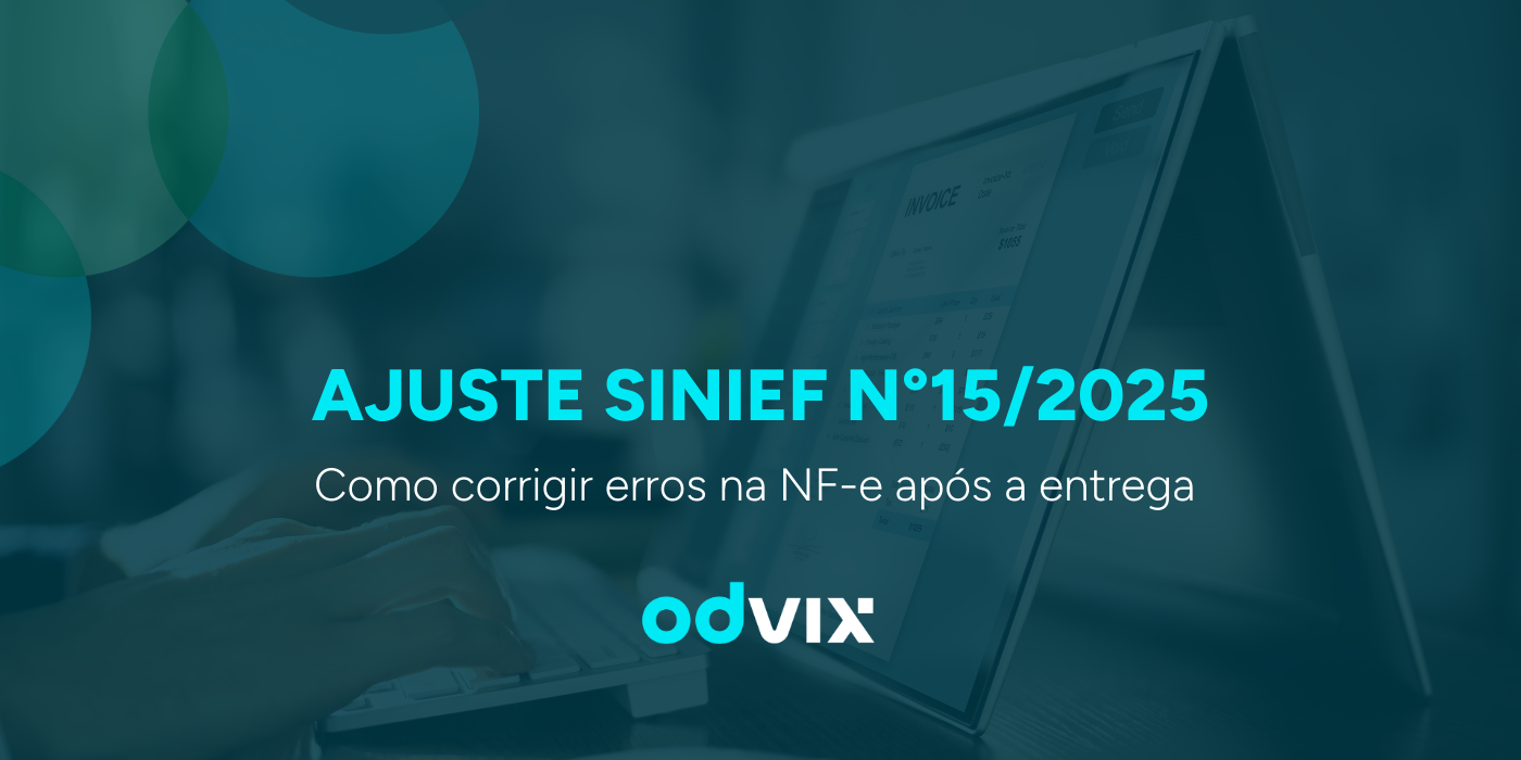 Ajuste SINIEF nº 15/2025: como corrigir erros na NF-e após a entrega